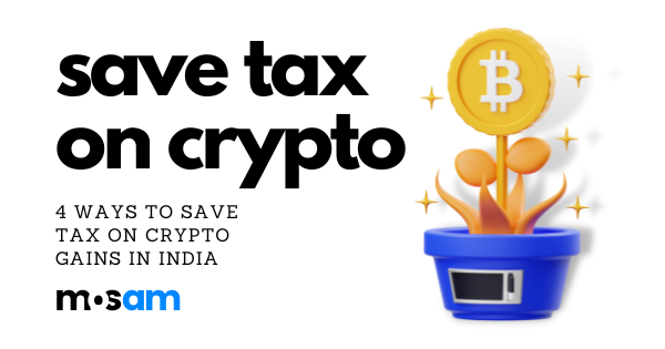 How to Save Tax on Crypto Gains in India? (2023)