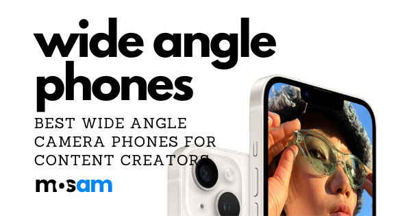 5 Best Wide Angle Camera Phones for Content Creators