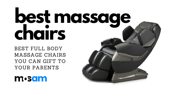 The 10 Best Full Body Massage Chairs you can Gift to your Parents in 2023