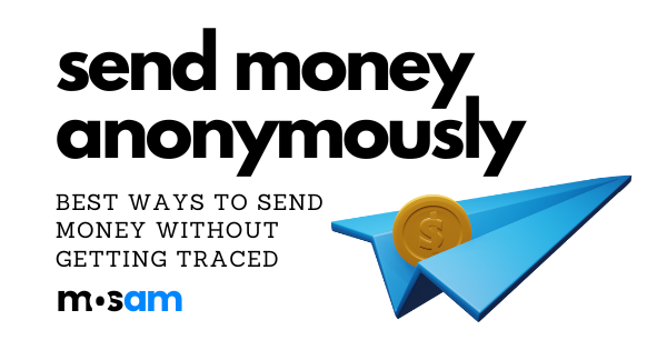 10 Untraceable Ways to Send Money Anonymously in 2023